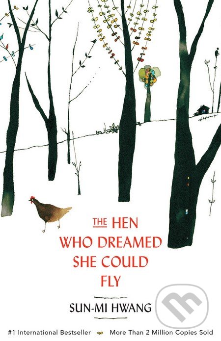 Kniha: The Hen Who Dreamed She Could Fly (Sun-mi Hwang). Oneworld, 2014 Kniha: The Hen Who Dreamed She Could Fly (Sun-mi Hwang). Oneworld, 2014