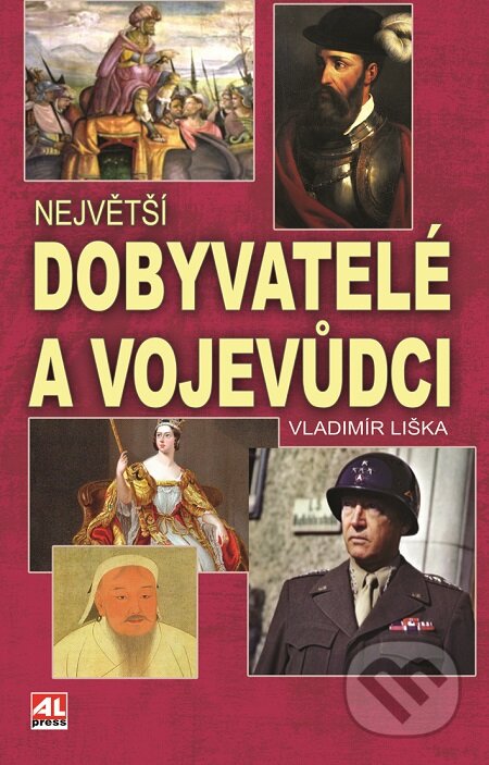 E-kniha: Největší dobyvatelé a vojevůdci (Vladimír Liška). Alpress, 2016 E-kniha: Největší dobyvatelé a vojevůdci (Vladimír Liška). Alpress, 2016