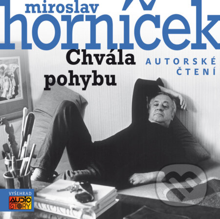 Audiokniha: Chvála pohybu (Miroslav Horníček). AudioStory, 2017 Audiokniha: Chvála pohybu (Miroslav Horníček). AudioStory, 2017
