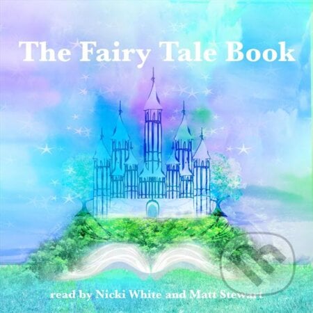 The Fairy Tale Book (EN) - Hans Christian Andersen,Bratia Grimmovci,Flora Annie Steel,George Haven Putnam, Lark Audiobooks, 2017