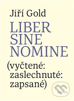 Kniha: Liber sine nomine (Jiří Gold). Malvern, 2017 Kniha: Liber sine nomine (Jiří Gold). Malvern, 2017