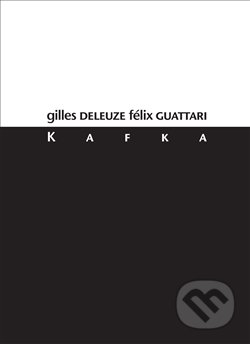 Kniha: Kafka (Gilles Deleuze). Herrmann & synové, 2017 Kniha: Kafka (Gilles Deleuze). Herrmann & synové, 2017