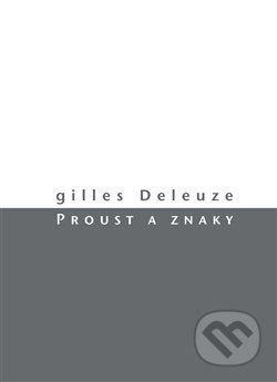 Kniha: Proust a znaky (Gilles Deleuze). Herrmann & synové, 2017 Kniha: Proust a znaky (Gilles Deleuze). Herrmann & synové, 2017