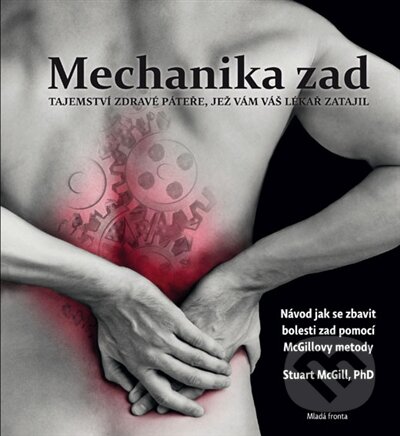 Kniha: Mechanika zad (Stuart McGill). Mladá fronta, 2017 Kniha: Mechanika zad (Stuart McGill). Mladá fronta, 2017