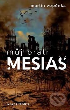 Kniha: Můj bratr mesiáš (Martin Vopěnka). Mladá fronta, 2017 Kniha: Můj bratr mesiáš (Martin Vopěnka). Mladá fronta, 2017