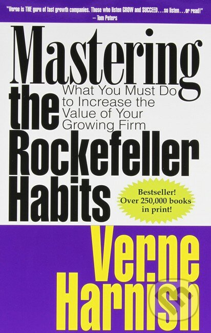 Kniha: Mastering the Rockefeller Habits (Verne Harnish). Gazelles, 2014 Kniha: Mastering the Rockefeller Habits (Verne Harnish). Gazelles, 2014
