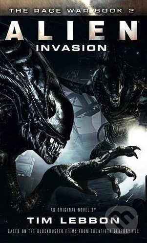 Kniha: Alien: Invasion (Tim Lebbon). Titan Books, 2016 Kniha: Alien: Invasion (Tim Lebbon). Titan Books, 2016
