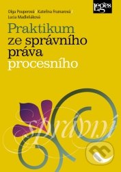 Kniha: Praktikum ze správního práva procesního (Kateřina Frumarová, Lucia Madleňáková a Olga Pouperová). Leges, 2017 Kniha: Praktikum ze správního práva procesního (Kateřina Frumarová, Lucia Madleňáková a Olga Pouperová). Leges, 2017