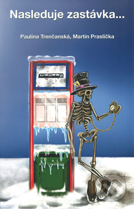 Kniha: Nasleduje zastávka... (Martin Praslička a Paulína Trenčanská). Art Floyd, 2017 Kniha: Nasleduje zastávka... (Martin Praslička a Paulína Trenčanská). Art Floyd, 2017