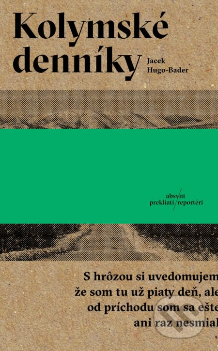 Kniha: Kolymské denníky (Jacek Hugo-Bader). Absynt, 2017 Kniha: Kolymské denníky (Jacek Hugo-Bader). Absynt, 2017