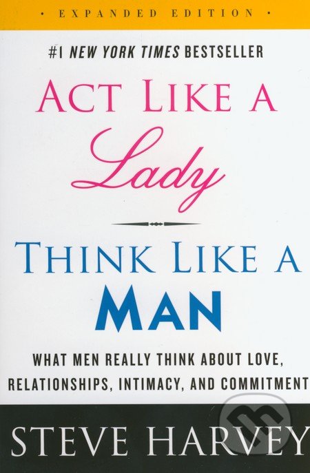 Kniha: Act Like a Lady, Think Like a Man (Steve Harvey). HarperCollins, 2014 Kniha: Act Like a Lady, Think Like a Man (Steve Harvey). HarperCollins, 2014