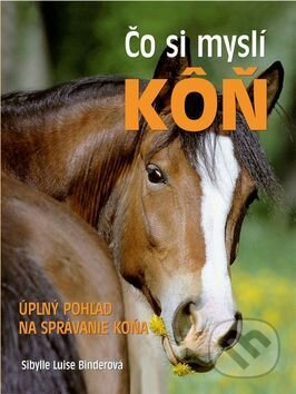 Kniha: Čo si myslí kôň (Sibylle Luise Binder). Ottovo nakladateľstvo, 2017 Kniha: Čo si myslí kôň (Sibylle Luise Binder). Ottovo nakladateľstvo, 2017