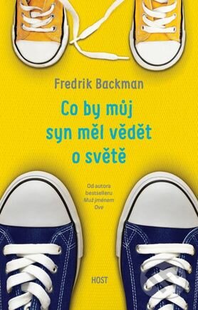 Kniha: Co by můj syn měl vědět o světě (Fredrik Backman). Host, 2017 Kniha: Co by můj syn měl vědět o světě (Fredrik Backman). Host, 2017