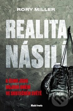 Kniha: Realita násilí (Rory Miller). Mladá fronta, 2017 Kniha: Realita násilí (Rory Miller). Mladá fronta, 2017