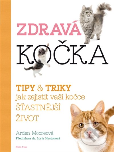 Kniha: Zdravá kočka (Arden Moore). Mladá fronta, 2017 Kniha: Zdravá kočka (Arden Moore). Mladá fronta, 2017