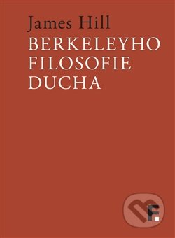 Berkeleyho filosofie ducha - James Hill, Filosofia, 2016