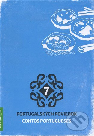 Kniha: 7 portugalských poviedok / 7 contos portugueses (Autorský kolektív). Portugalský inštitút, 2015 Kniha: 7 portugalských poviedok / 7 contos portugueses (Autorský kolektív). Portugalský inštitút, 2015