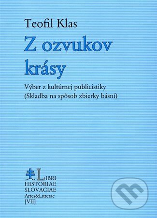 Kniha: Z ozvukov krásy (Teofil Klas). Post Scriptum, 2016 Kniha: Z ozvukov krásy (Teofil Klas). Post Scriptum, 2016