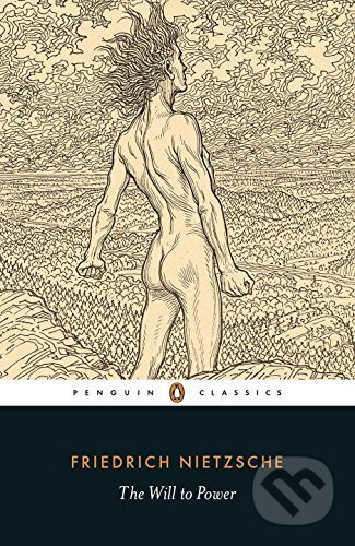 Kniha: The Will to Power (Friedrich Nietzsche). Penguin Books, 2017 Kniha: The Will to Power (Friedrich Nietzsche). Penguin Books, 2017