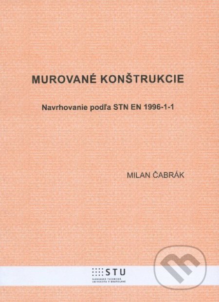 Kniha: Murované konštrukcie (Milan Čabrák). STU, 2013 Kniha: Murované konštrukcie (Milan Čabrák). STU, 2013