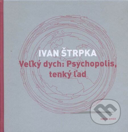 Kniha: Veľký dych: Psychopolis, tenký ľad (Ivan Štrpka). Ars Poetica, 2013 Kniha: Veľký dych: Psychopolis, tenký ľad (Ivan Štrpka). Ars Poetica, 2013