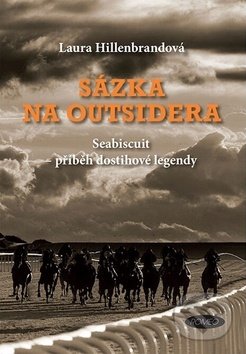Kniha: Sázka na outsidera (Laura Hillenbrand). Romeo, 2017 Kniha: Sázka na outsidera (Laura Hillenbrand). Romeo, 2017