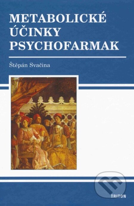 Kniha: Metabolické účinky psychofarmak (Štěpán Svačina). Triton, 2004 Kniha: Metabolické účinky psychofarmak (Štěpán Svačina). Triton, 2004