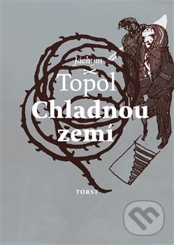 Kniha: Chladnou zemí (Jáchym Topol). Torst, 2017 Kniha: Chladnou zemí (Jáchym Topol). Torst, 2017