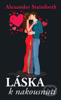 Kniha: Láska k nakousnutí (Alexander Stainforth). Čas, 2017 Kniha: Láska k nakousnutí (Alexander Stainforth). Čas, 2017