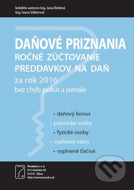 Kniha: Daňové priznania za rok 2016 (Poradca s.r.o.). Poradca s.r.o., 2017 Kniha: Daňové priznania za rok 2016 (Poradca s.r.o.). Poradca s.r.o., 2017