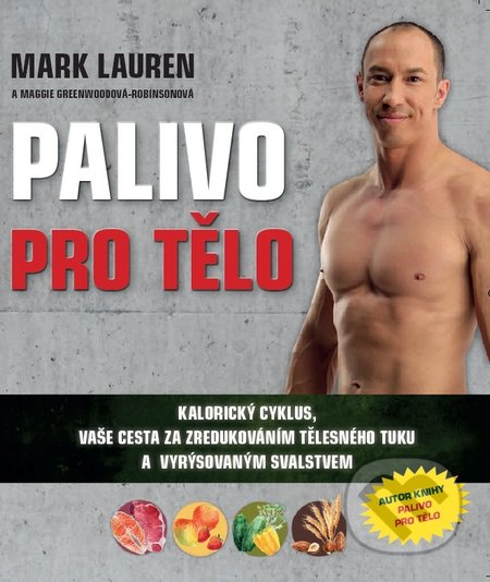 Kniha: Palivo pro tělo (Maggie Greenwood-Robinson a Mark Lauren). Timy Partners, 2017 Kniha: Palivo pro tělo (Maggie Greenwood-Robinson a Mark Lauren). Timy Partners, 2017