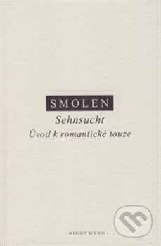 Kniha: Sehnsucht (Š. Smolen). OIKOYMENH, 2017 Kniha: Sehnsucht (Š. Smolen). OIKOYMENH, 2017