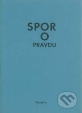 Kniha: Spor o pravdu (Jan Frei a Kateřina Trlifajová). Filosofia, 2017 Kniha: Spor o pravdu (Jan Frei a Kateřina Trlifajová). Filosofia, 2017