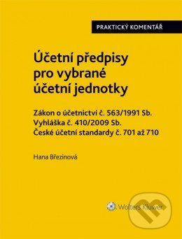 Kniha: Účetní předpisy pro vybrané účetní jednotky (Hana Březinová). Wolters Kluwer ČR, 2017 Kniha: Účetní předpisy pro vybrané účetní jednotky (Hana Březinová). Wolters Kluwer ČR, 2017