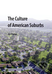 Kniha: The Culture of American Suburbs (Jiří Flajšar). Univerzita Palackého v Olomouci, 2016 Kniha: The Culture of American Suburbs (Jiří Flajšar). Univerzita Palackého v Olomouci, 2016