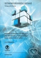 Kniha: Rozvoj a hodnocení smyslu pro iniciativu a podnikavost žáků základních škol (Jozef Malach). Ostravská univerzita, 2015 Kniha: Rozvoj a hodnocení smyslu pro iniciativu a podnikavost žáků základních škol (Jozef Malach). Ostravská univerzita, 2015