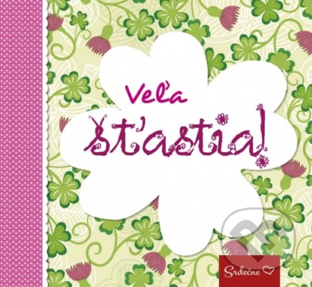 Kniha: Veľa šťastia! (Ikar). Ikar, 2017 Kniha: Veľa šťastia! (Ikar). Ikar, 2017