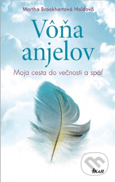 Kniha: Vôňa anjelov (Martha Brookhart Halda). Ikar, 2017 Kniha: Vôňa anjelov (Martha Brookhart Halda). Ikar, 2017