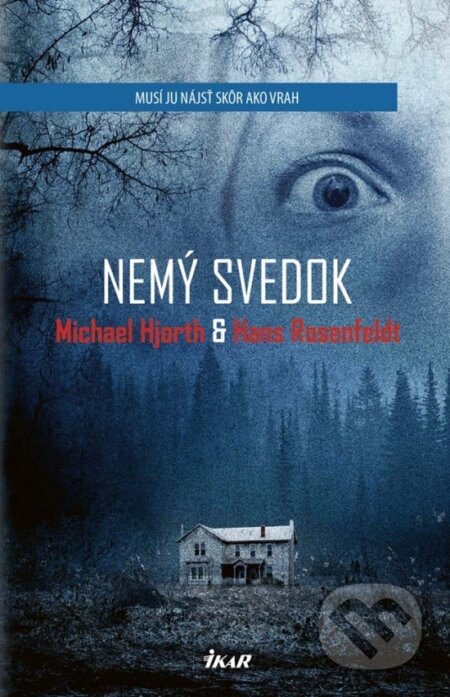 Kniha: Nemý svedok (Hans Rosenfeldt a Michael Hjorth). Ikar, 2017 Kniha: Nemý svedok (Hans Rosenfeldt a Michael Hjorth). Ikar, 2017