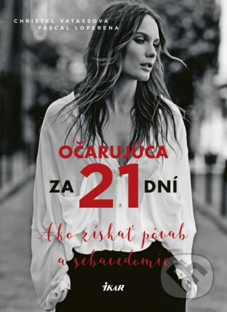 Kniha: Očarujúca za 21 dní: Ako získať pôvab a sebavedomie (Christel Vatass a Pascal Loperena). Ikar, 2017 Kniha: Očarujúca za 21 dní: Ako získať pôvab a sebavedomie (Christel Vatass a Pascal Loperena). Ikar, 2017