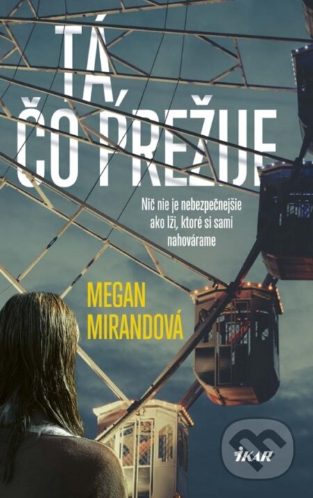 Kniha: Tá, čo prežije (Megan Miranda). Ikar, 2017 Kniha: Tá, čo prežije (Megan Miranda). Ikar, 2017