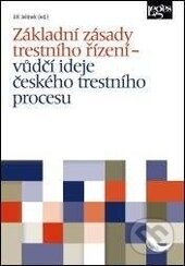 Kniha: Základní zásady trestního řízení (Jiří Jelínek). Leges, 2016 Kniha: Základní zásady trestního řízení (Jiří Jelínek). Leges, 2016