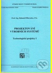 Projektování výrobních systémů - Bohumil Hlavenka, Akademické nakladatelství CERM, 2005