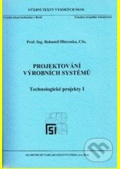 Kniha: Projektování výrobních systémů (Bohumil Hlavenka). Akademické nakladatelství CERM, 2005 Kniha: Projektování výrobních systémů (Bohumil Hlavenka). Akademické nakladatelství CERM, 2005
