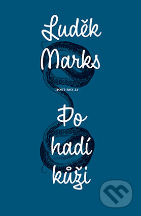 Kniha: Po hadí kůži (Luděk Marks). Host, 2017 Kniha: Po hadí kůži (Luděk Marks). Host, 2017