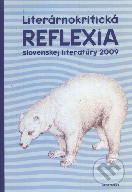 Kniha: Literárnokritická reflexia slovenskej literatúry 2009 (Autorský kolektiv). Ars Poetica, 2010 Kniha: Literárnokritická reflexia slovenskej literatúry 2009 (Autorský kolektiv). Ars Poetica, 2010