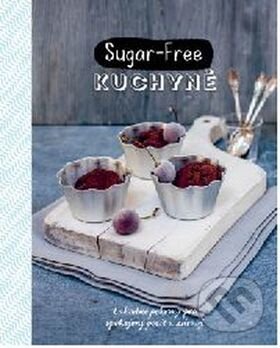 Kniha: Sugar-Free kuchyně (Svojtka&Co.). Svojtka&Co., 2017 Kniha: Sugar-Free kuchyně (Svojtka&Co.). Svojtka&Co., 2017
