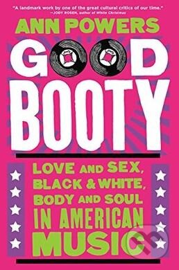 Kniha: Good Booty (Ann Powers). HarperCollins, 2017 Kniha: Good Booty (Ann Powers). HarperCollins, 2017