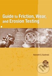 Kniha: Guide to Friction, Wear, and Erosion Testing (Kenneth G. Budinski). SAE International, 2007 Kniha: Guide to Friction, Wear, and Erosion Testing (Kenneth G. Budinski). SAE International, 2007