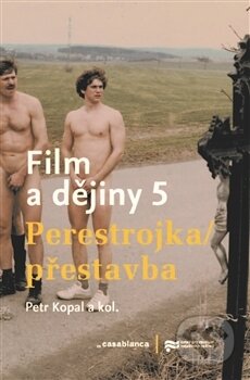 Kniha: Film a dějiny 5 (Petr Kopal). Casablanca, 2017 Kniha: Film a dějiny 5 (Petr Kopal). Casablanca, 2017